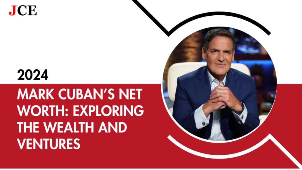 Mark Cuban’s Net Worth: Exploring the Wealth and Ventures of a Billionaire Entrepreneur