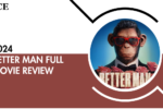 Better Man – A Riveting Tribute to Talent and Turmoil